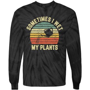 Sometimes I Wet My Plants Funny Gardening Tie-Dye Long Sleeve Shirt