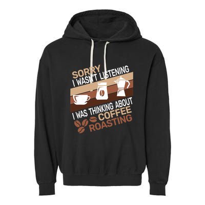 Sorry I Wasn't Coffee Roasting retro Barista Coffee Roaster Garment-Dyed Fleece Hoodie
