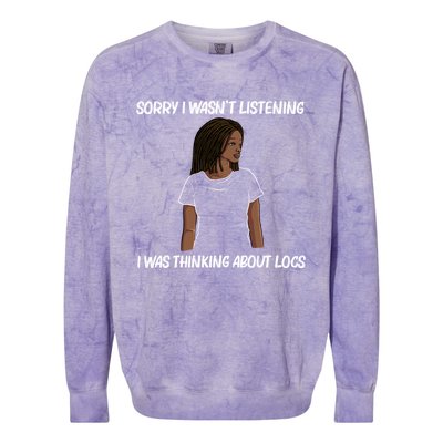 Sorry I WasnT Listening I Was Thinking About Locs Colorblast Crewneck Sweatshirt