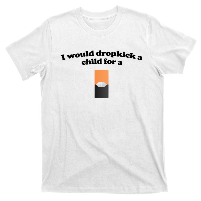 Shopillegal I Would Dropkick A Child For A Mango Juul Pod T-Shirt