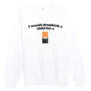 Shopillegal I Would Dropkick A Child For A Mango Juul Pod Premium Crewneck Sweatshirt