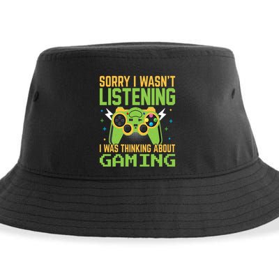 Sorry I WasnT Listening I Was Thinking A Bout Gaming Great Gift Sustainable Bucket Hat