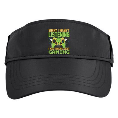 Sorry I WasnT Listening I Was Thinking A Bout Gaming Great Gift Adult Drive Performance Visor