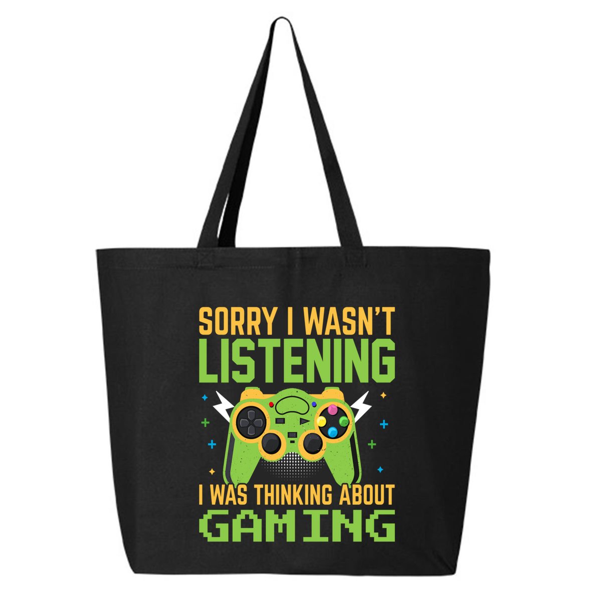 Sorry I WasnT Listening I Was Thinking A Bout Gaming Great Gift 25L Jumbo Tote