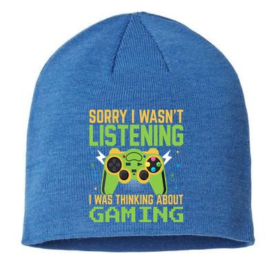 Sorry I WasnT Listening I Was Thinking A Bout Gaming Great Gift Sustainable Beanie
