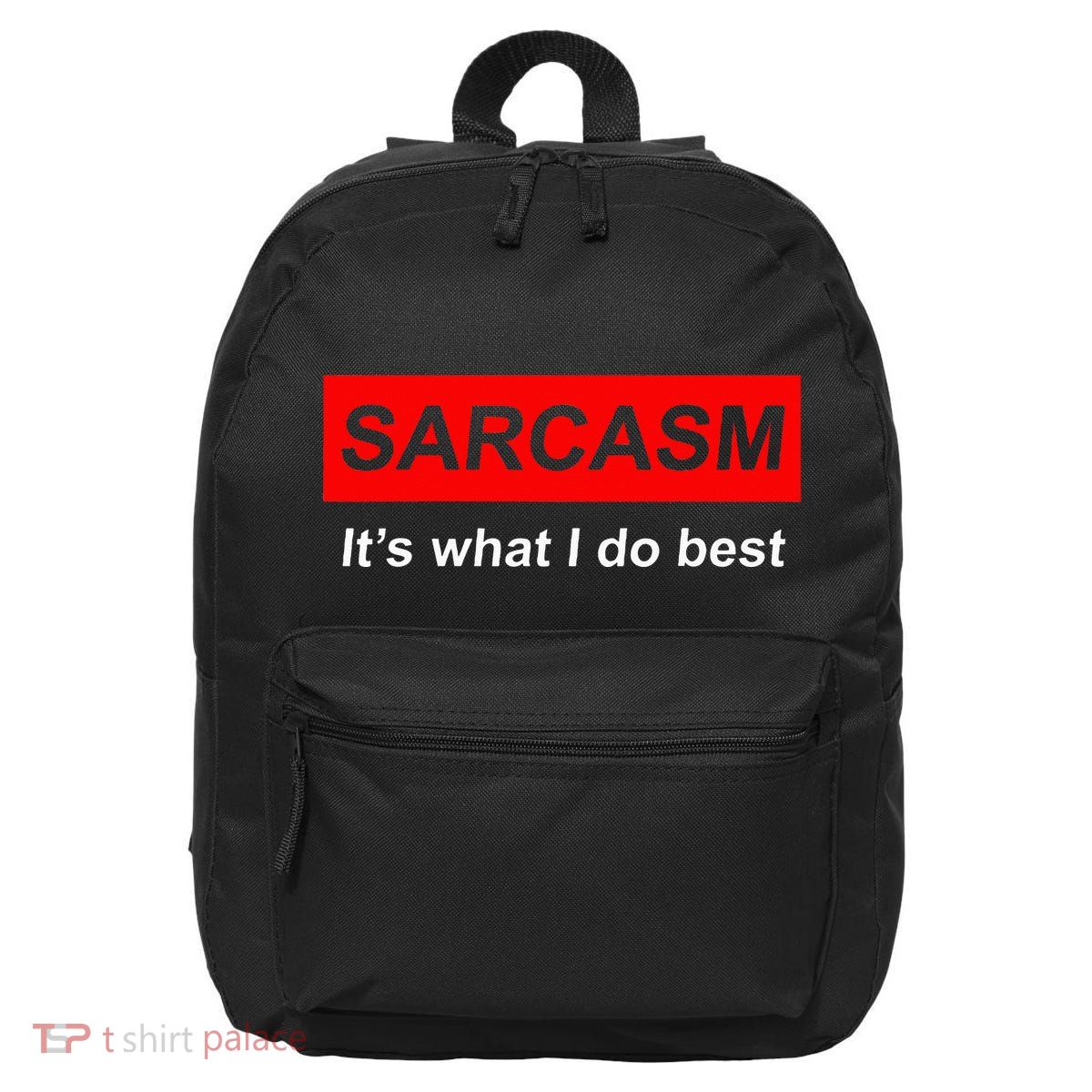 Sarcasm It’S What I Do Best Quote 16 in Basic Backpack