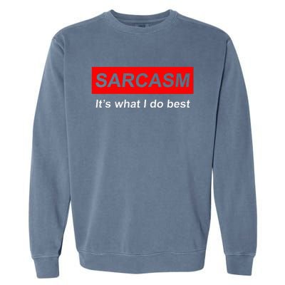 Sarcasm It’S What I Do Best Quote Garment-Dyed Sweatshirt