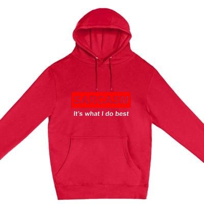 Sarcasm It’S What I Do Best Quote Premium Pullover Hoodie