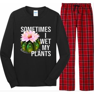 Sometimes I Wet My Plants Funny Gardening Cactus Lover Long Sleeve Pajama Set