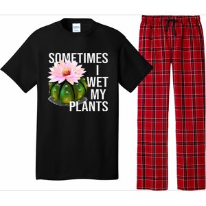 Sometimes I Wet My Plants Funny Gardening Cactus Lover Pajama Set