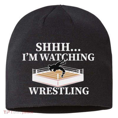 Shhh IM Watching Wrestling Funny Wrestling Lover Gift Sustainable Beanie