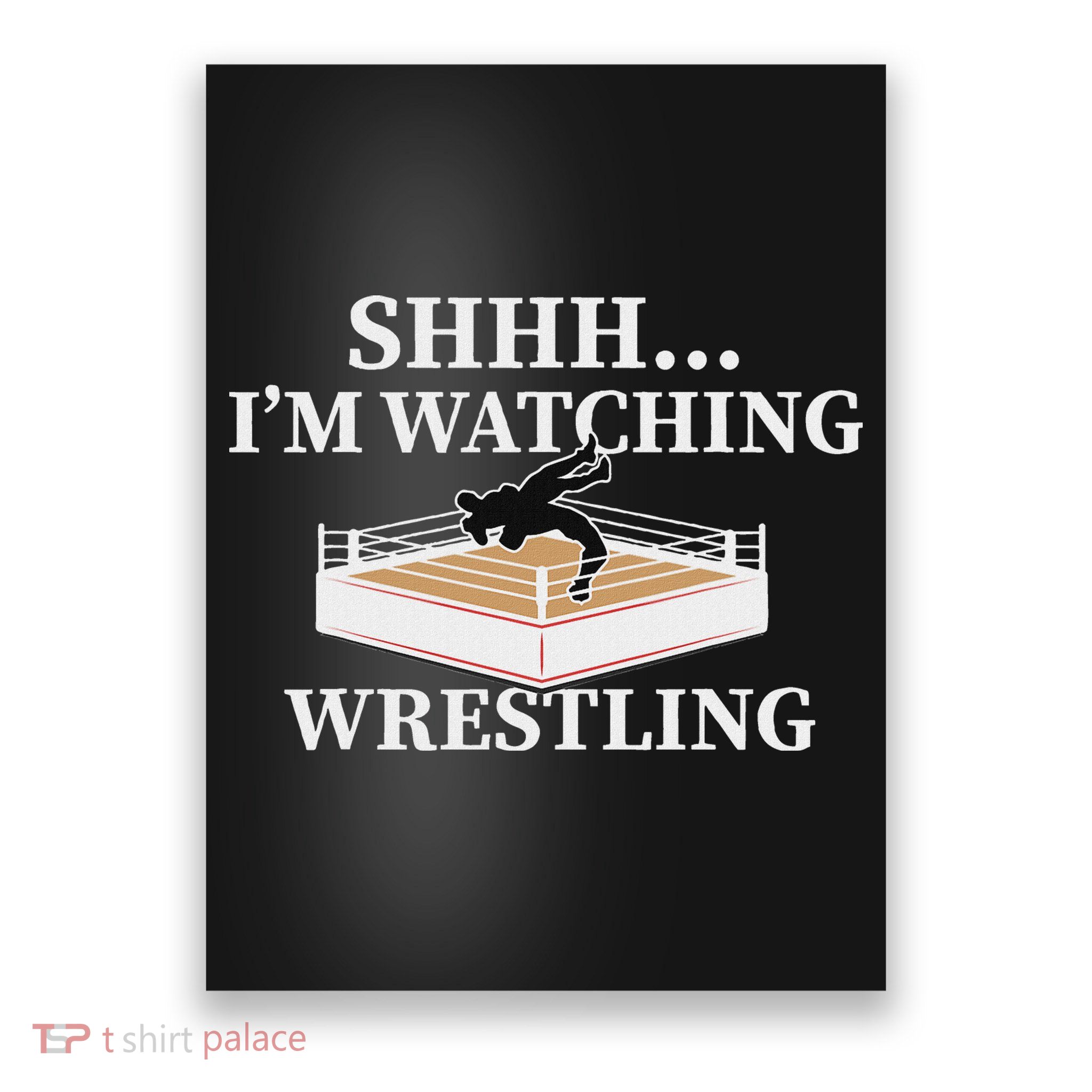 Shhh IM Watching Wrestling Funny Wrestling Lover Gift Poster