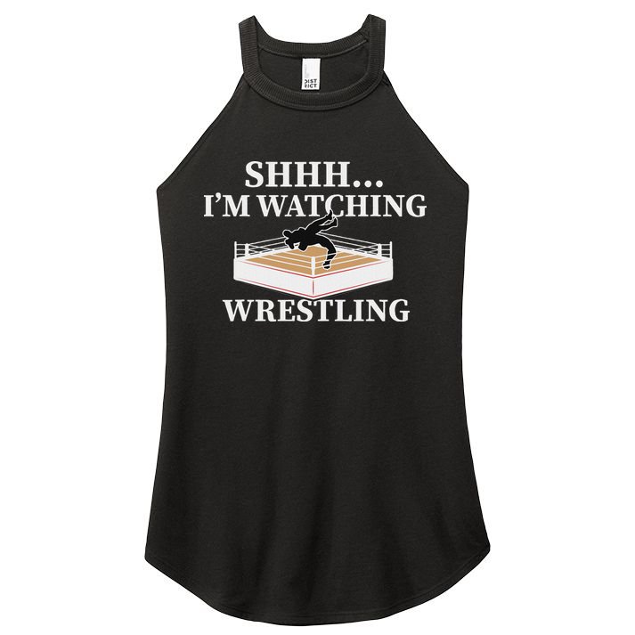 Shhh IM Watching Wrestling Funny Wrestling Lover Gift Women's Perfect Tri Rocker Tank