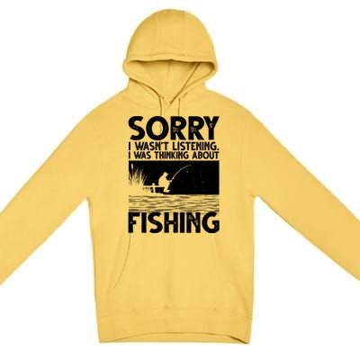 Sorry I Wasn't Listening I Was Thinking About Fishing Premium Pullover Hoodie