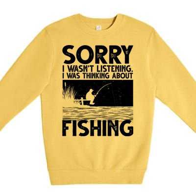 Sorry I Wasn't Listening I Was Thinking About Fishing Premium Crewneck Sweatshirt