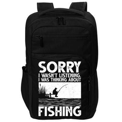 Sorry I Wasn't Listening I Was Thinking About Fishing Impact Tech Backpack