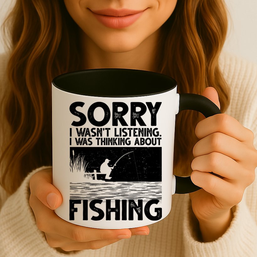 Sorry I Wasn't Listening I Was Thinking About Fishing Mug