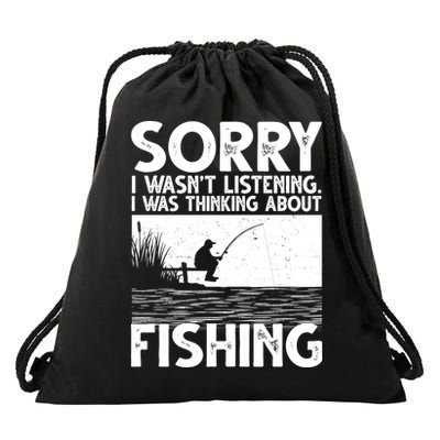 Sorry I Wasn't Listening I Was Thinking About Fishing Drawstring Bag