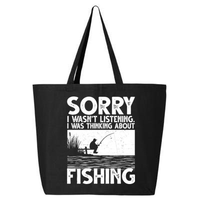 Sorry I Wasn't Listening I Was Thinking About Fishing 25L Jumbo Tote
