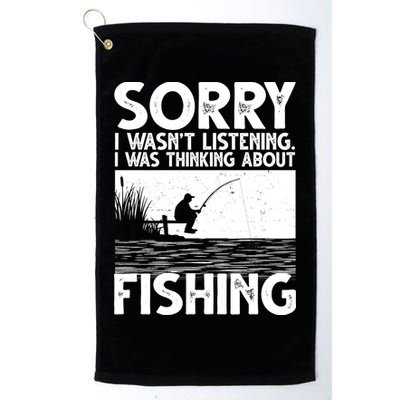 Sorry I Wasn't Listening I Was Thinking About Fishing Golf Towel