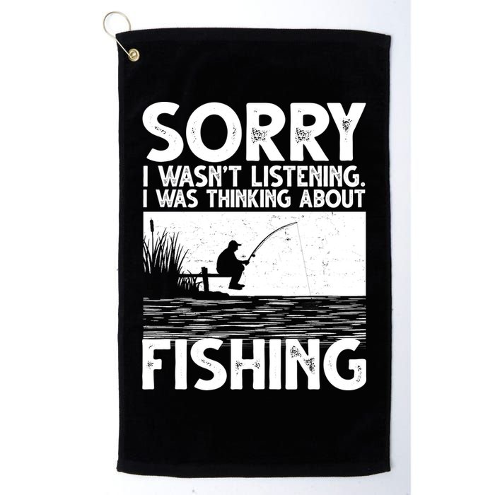 Sorry I Wasn't Listening I Was Thinking About Fishing Golf Towel