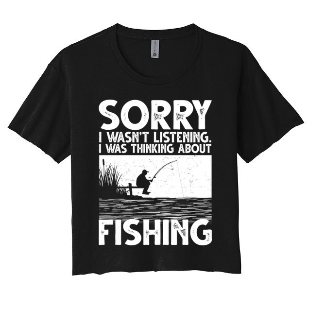 Sorry I Wasn't Listening I Was Thinking About Fishing Crop Top