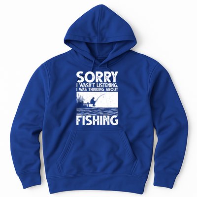 Sorry I Wasn't Listening I Was Thinking About Fishing Hoodie