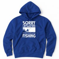 Sorry I Wasn't Listening I Was Thinking About Fishing Hoodie