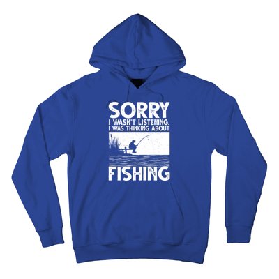 Sorry I Wasn't Listening I Was Thinking About Fishing Hoodie