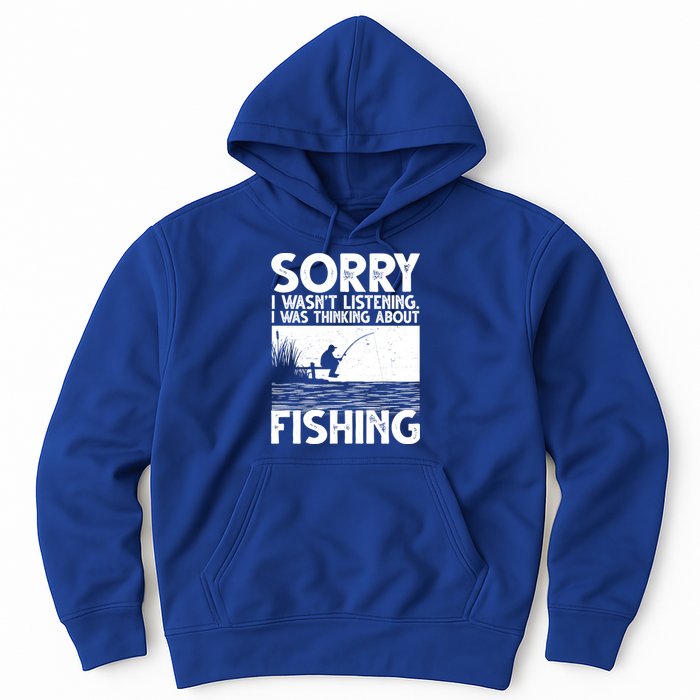 Sorry I Wasn't Listening I Was Thinking About Fishing Hoodie
