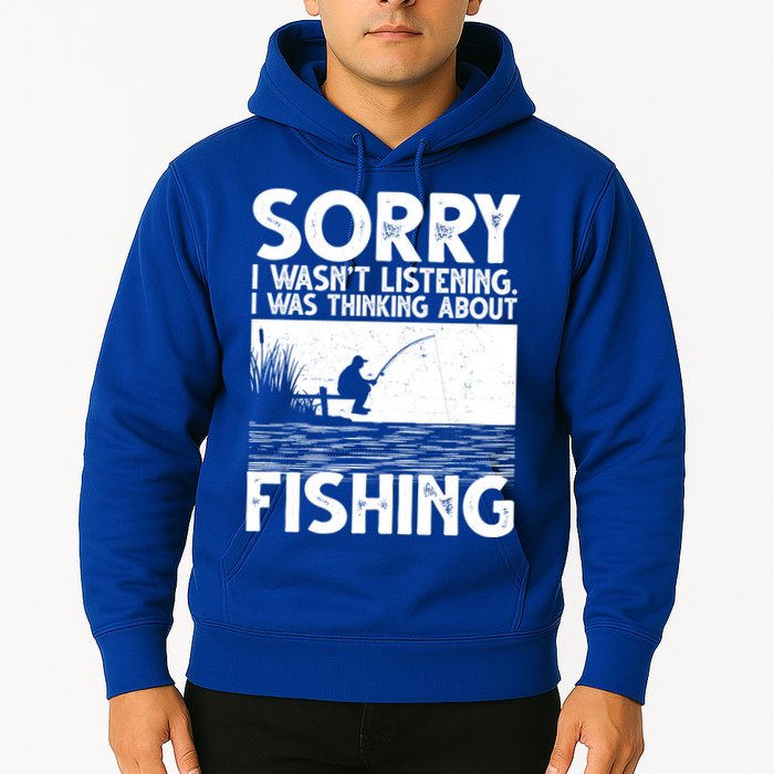 Sorry I Wasn't Listening I Was Thinking About Fishing Hoodie