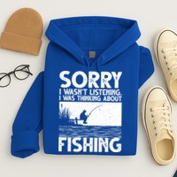 Sorry I Wasn't Listening I Was Thinking About Fishing Hoodie