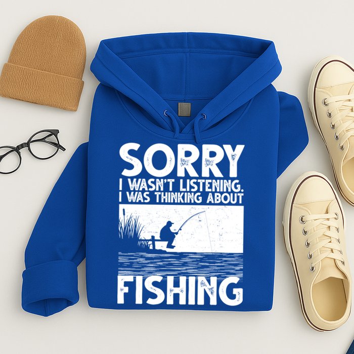 Sorry I Wasn't Listening I Was Thinking About Fishing Hoodie