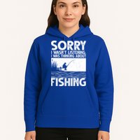 Sorry I Wasn't Listening I Was Thinking About Fishing Hoodie