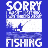 Sorry I Wasn't Listening I Was Thinking About Fishing Hoodie