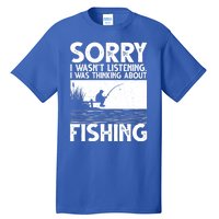 Sorry I Wasn't Listening I Was Thinking About Fishing Tall T-Shirt