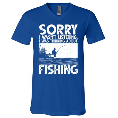 Sorry I Wasn't Listening I Was Thinking About Fishing V-Neck T-Shirt