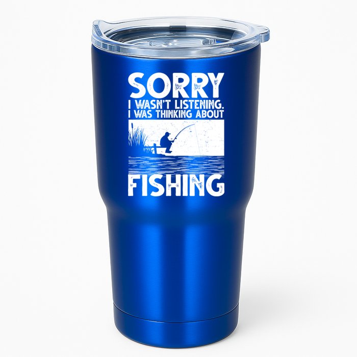Sorry I Wasn't Listening I Was Thinking About Fishing Tumbler