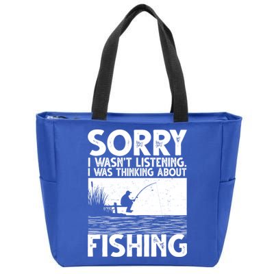 Sorry I Wasn't Listening I Was Thinking About Fishing Zip Tote Bag