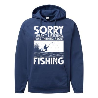 Sorry I Wasn't Listening I Was Thinking About Fishing Performance Fleece Hoodie