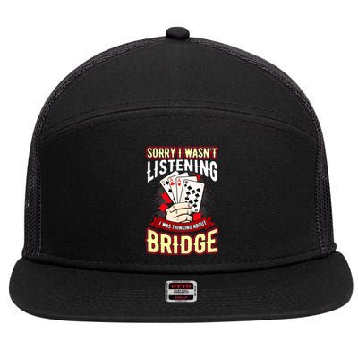 Sorry I WasnT Listening I Was Thinking About Bridge 7 Panel Mesh Trucker Snapback Hat