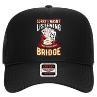 Sorry I WasnT Listening I Was Thinking About Bridge High Crown Mesh Back Trucker Hat