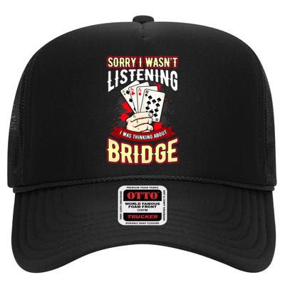 Sorry I WasnT Listening I Was Thinking About Bridge High Crown Mesh Back Trucker Hat