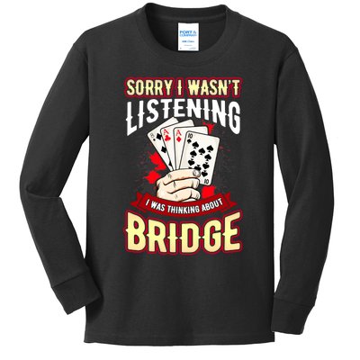 Sorry I WasnT Listening I Was Thinking About Bridge Kids Long Sleeve Shirt