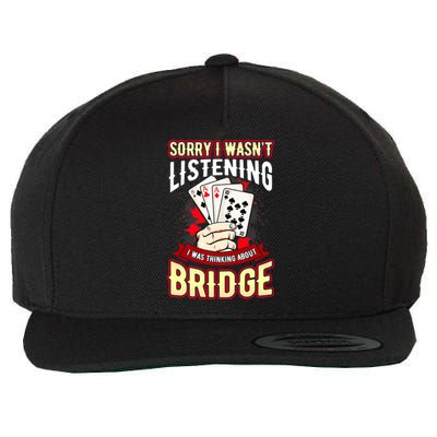 Sorry I WasnT Listening I Was Thinking About Bridge Wool Snapback Cap