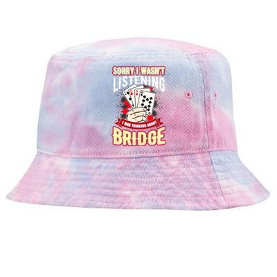 Sorry I WasnT Listening I Was Thinking About Bridge Tie-Dyed Bucket Hat