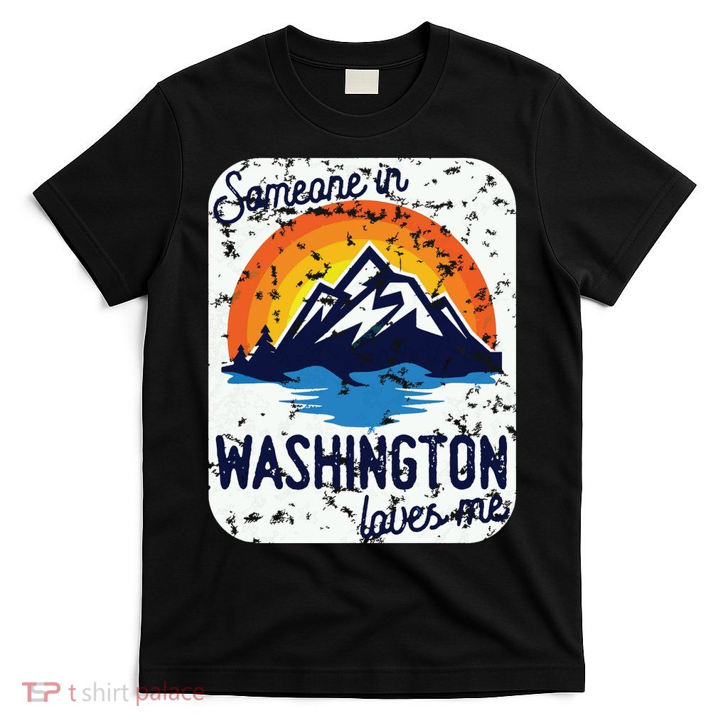 Someone In Washington Loves Me T-Shirt