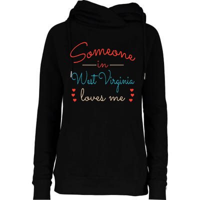 Someone In West Virginia Loves Me Womens Funnel Neck Pullover Hood