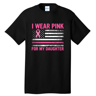 Support I Wear Pink For My Daughter Breast Cancer Awareness Tall T-Shirt