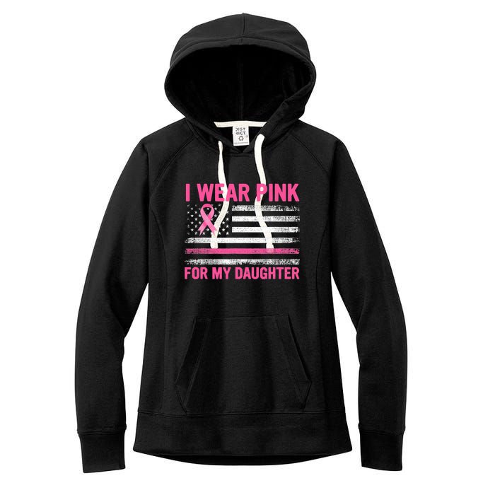 Support I Wear Pink For My Daughter Breast Cancer Awareness Women's Fleece Hoodie